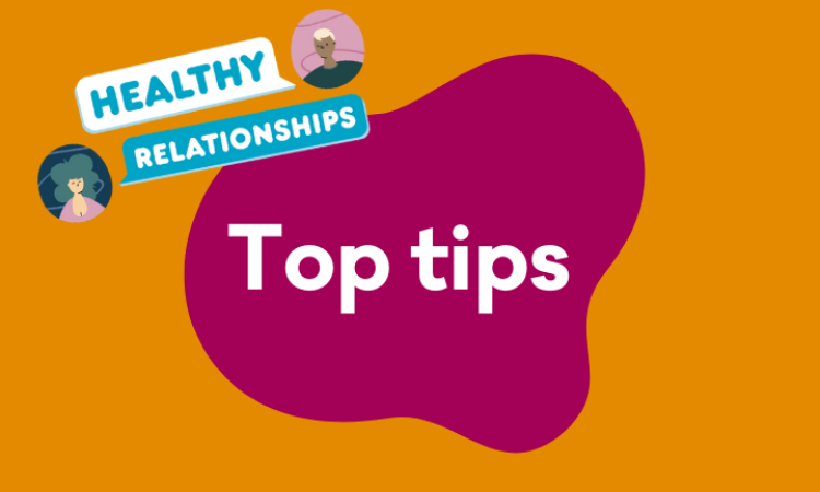 Healthy Relationships - Top Tips